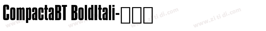 CompactaBT BoldItali字体转换 CompactaBT BoldItali字体转换
